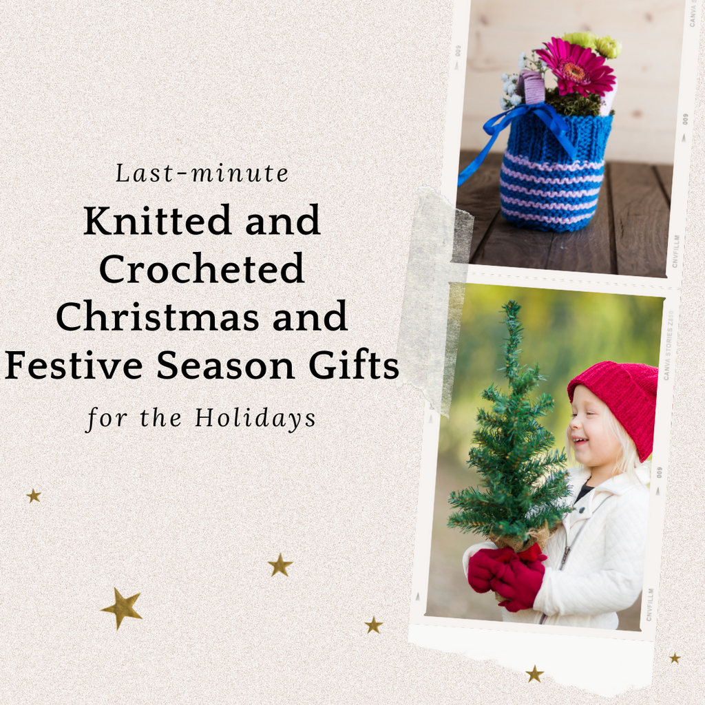 Last-minute Knitted and Crocheted Christmas and Festive Season Gifts for the Holidays