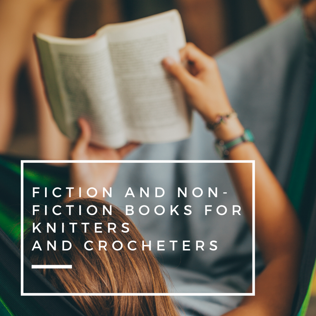 Fiction and Non-Fiction Books for Knitters and Crocheters
