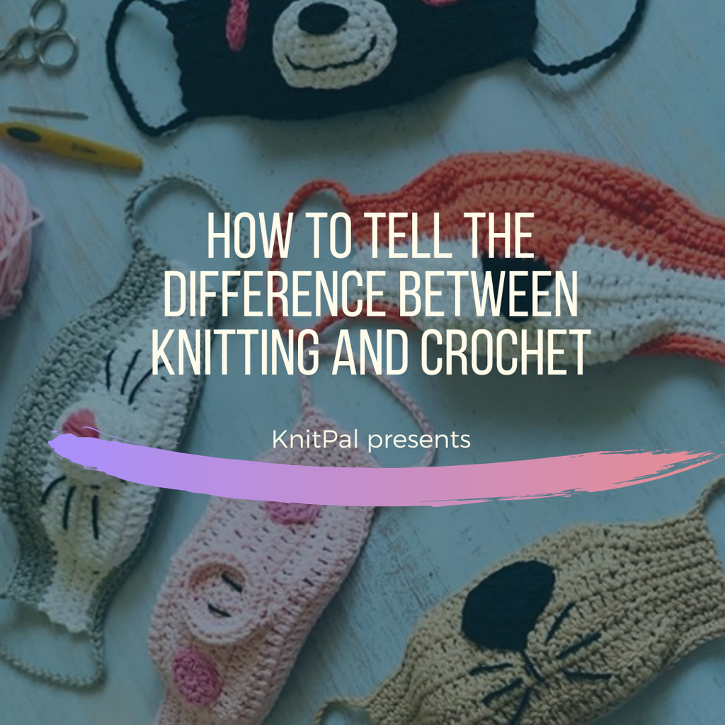 How to Tell the Difference Between Knitting and Crochet