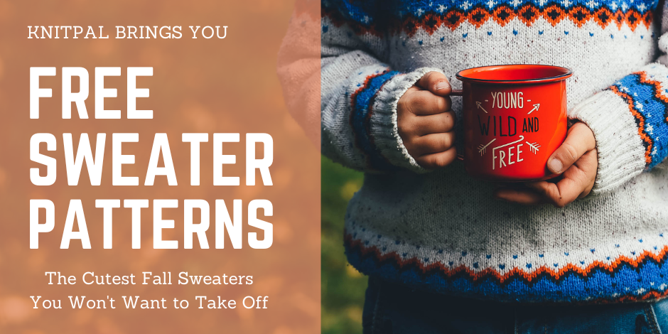 Crochet and Knitting Free Sweater Patterns for the Fall Season