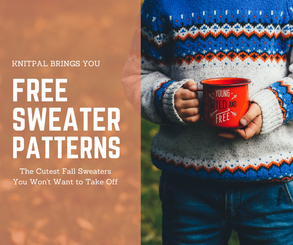 Crochet and Knitting Free Sweater Patterns for the Fall Season