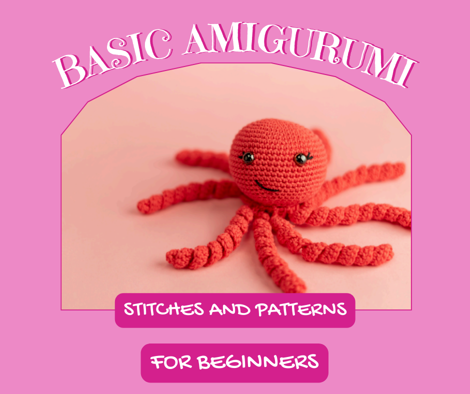 Basic Amigurumi Stitches and Patterns for Beginners