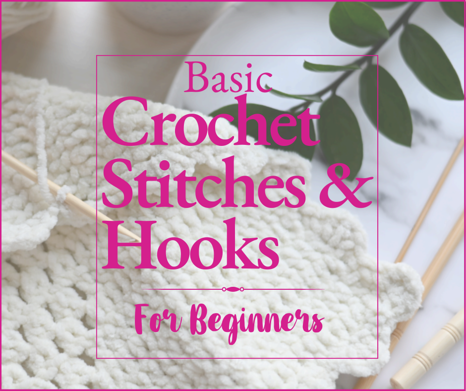 Basic Crochet Stitches & Hooks For Beginners 2025