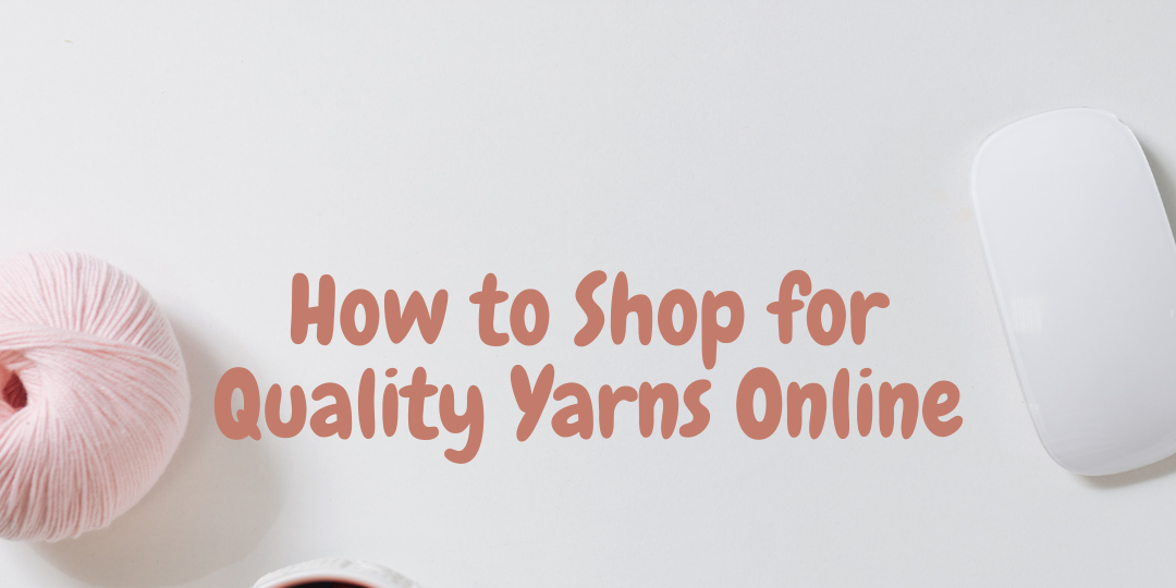 How to Shop for Quality Yarns Online