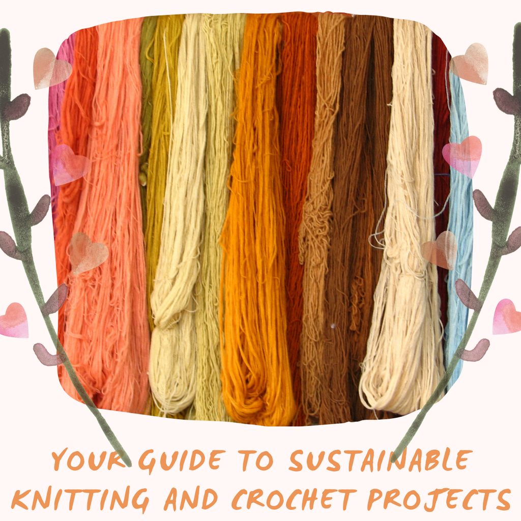 Your Guide to Sustainable Knitting and Crochet Projects