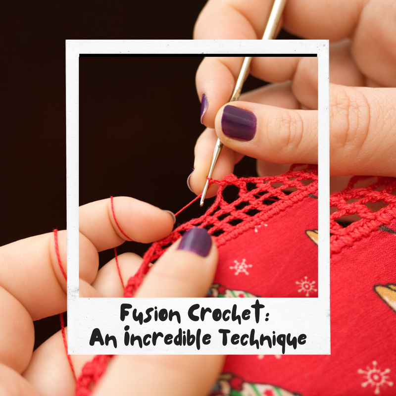 Fusion Crochet: An Incredible Technique
