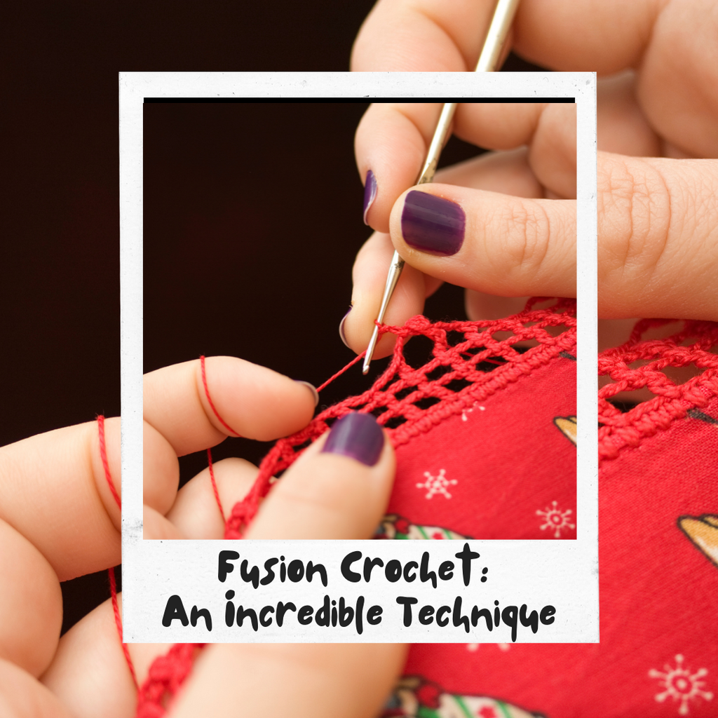 Fusion Crochet: An Incredible Technique
