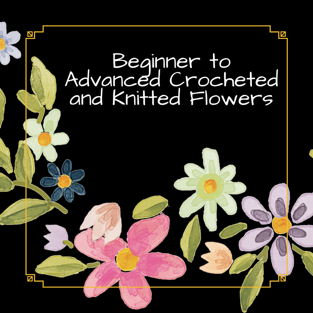 Beginner to Advanced Crocheted and Knitted Flowers