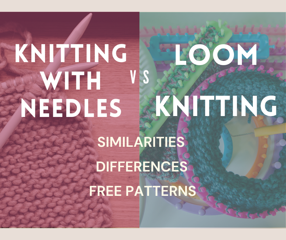 Knitting With Needles Vs. Loom Knitting: Similarities, Differences, and 7 Free Patterns