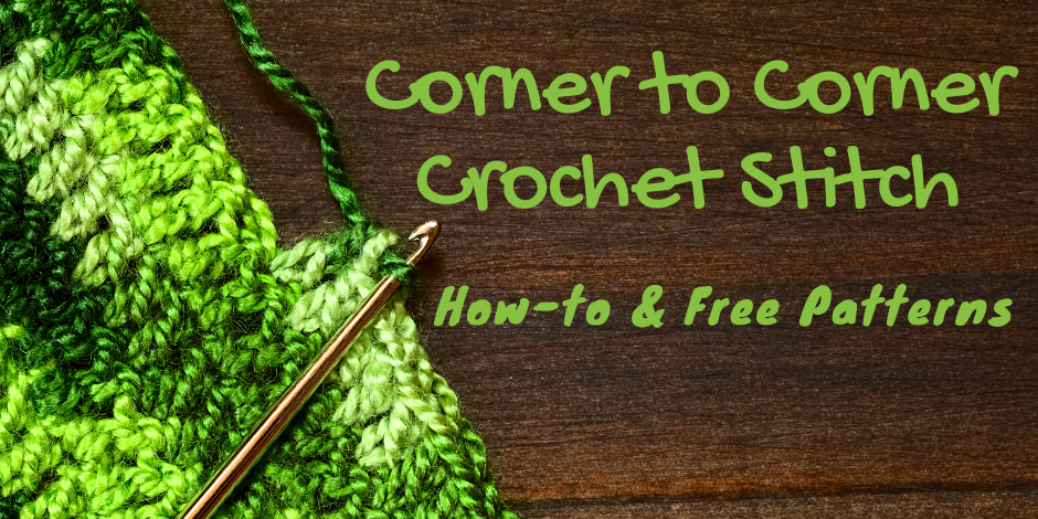 Corner to Corner (C2C) Crochet Stitch – How to and Free Patterns!