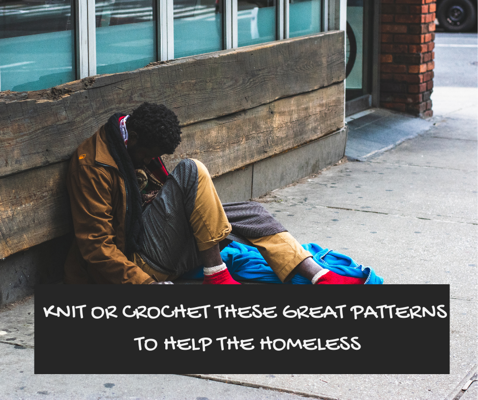 KNIT OR CROCHET THESE GREAT PATTERNS TO HELP THE HOMELESS