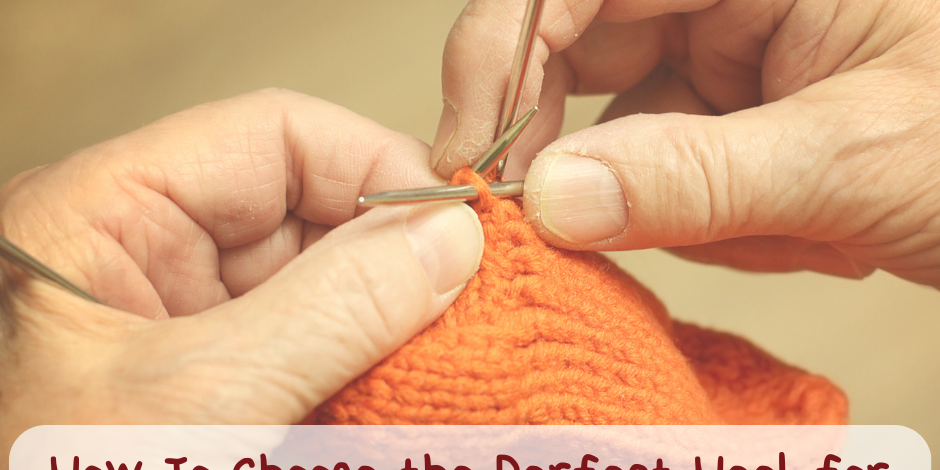 How To Choose the Perfect Heel for Your Hand Knitted Socks