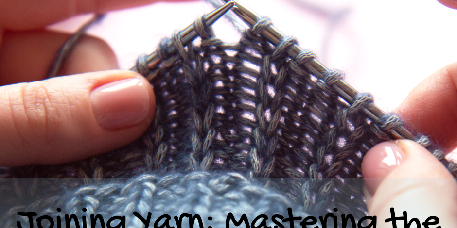 Joining Yarn: Mastering the Art of Seamless Connection