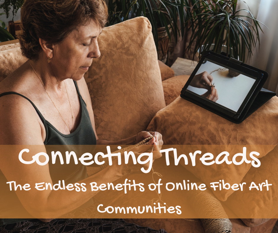 Connecting Threads The Endless Benefits of Online Fiber Art Communities