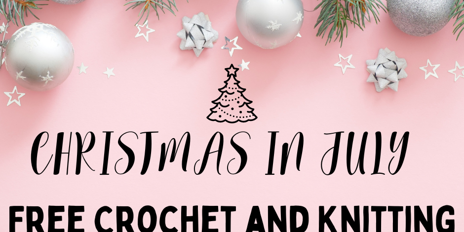 Christmas in July! Free Crochet and Knitting Patterns Roundup
