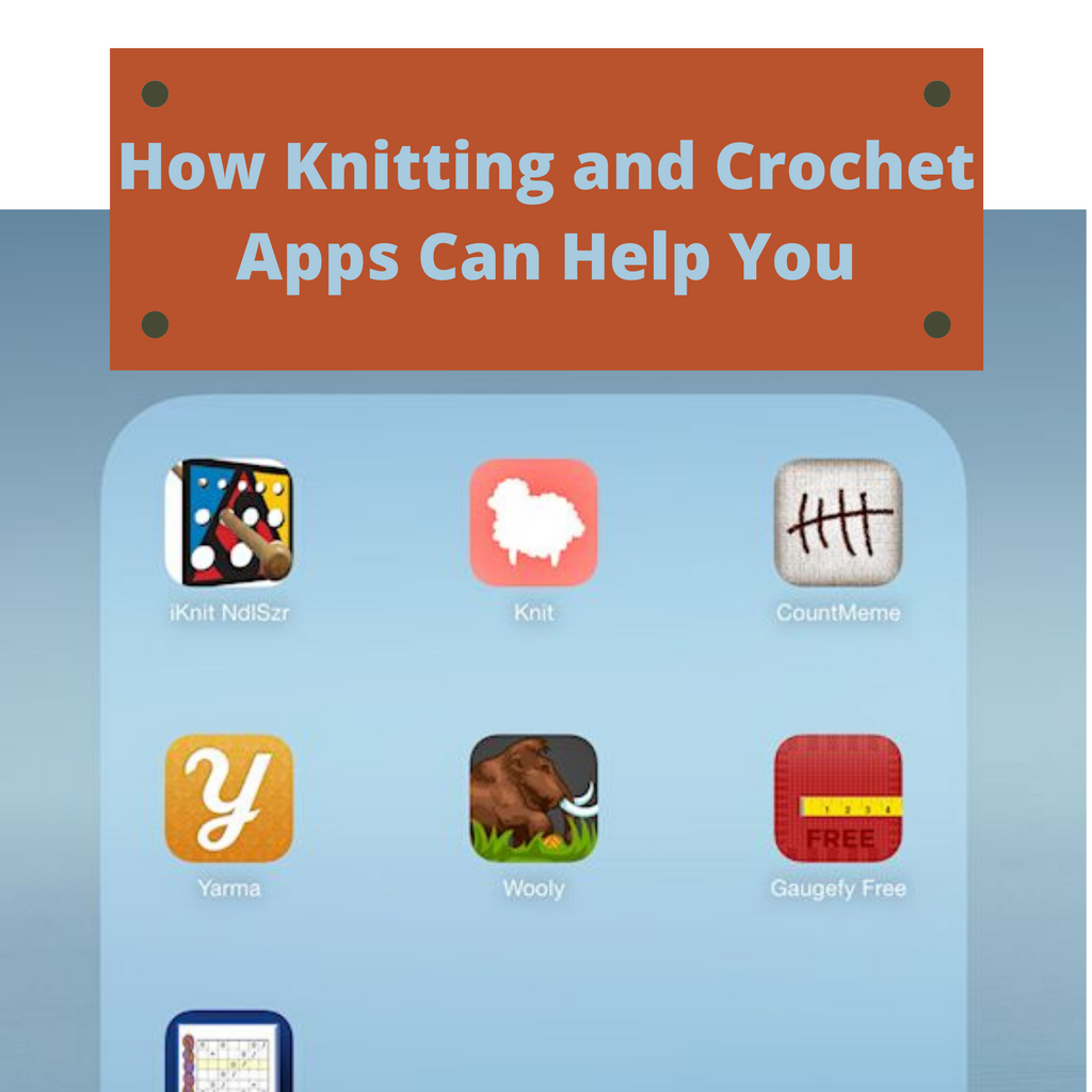 How Knitting and Crochet Apps Can Help You 