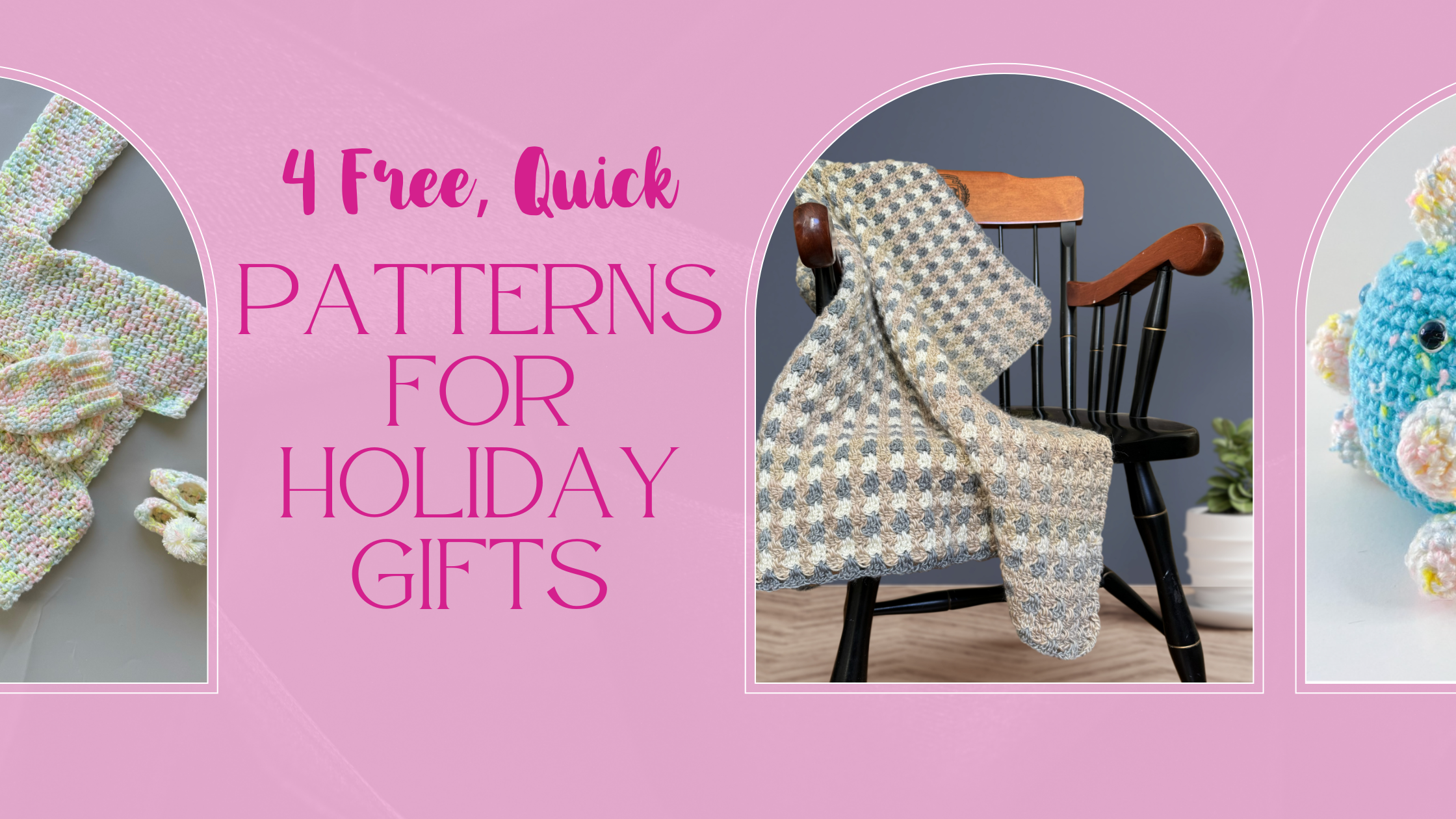 Four free, quick patterns for holiday gifts