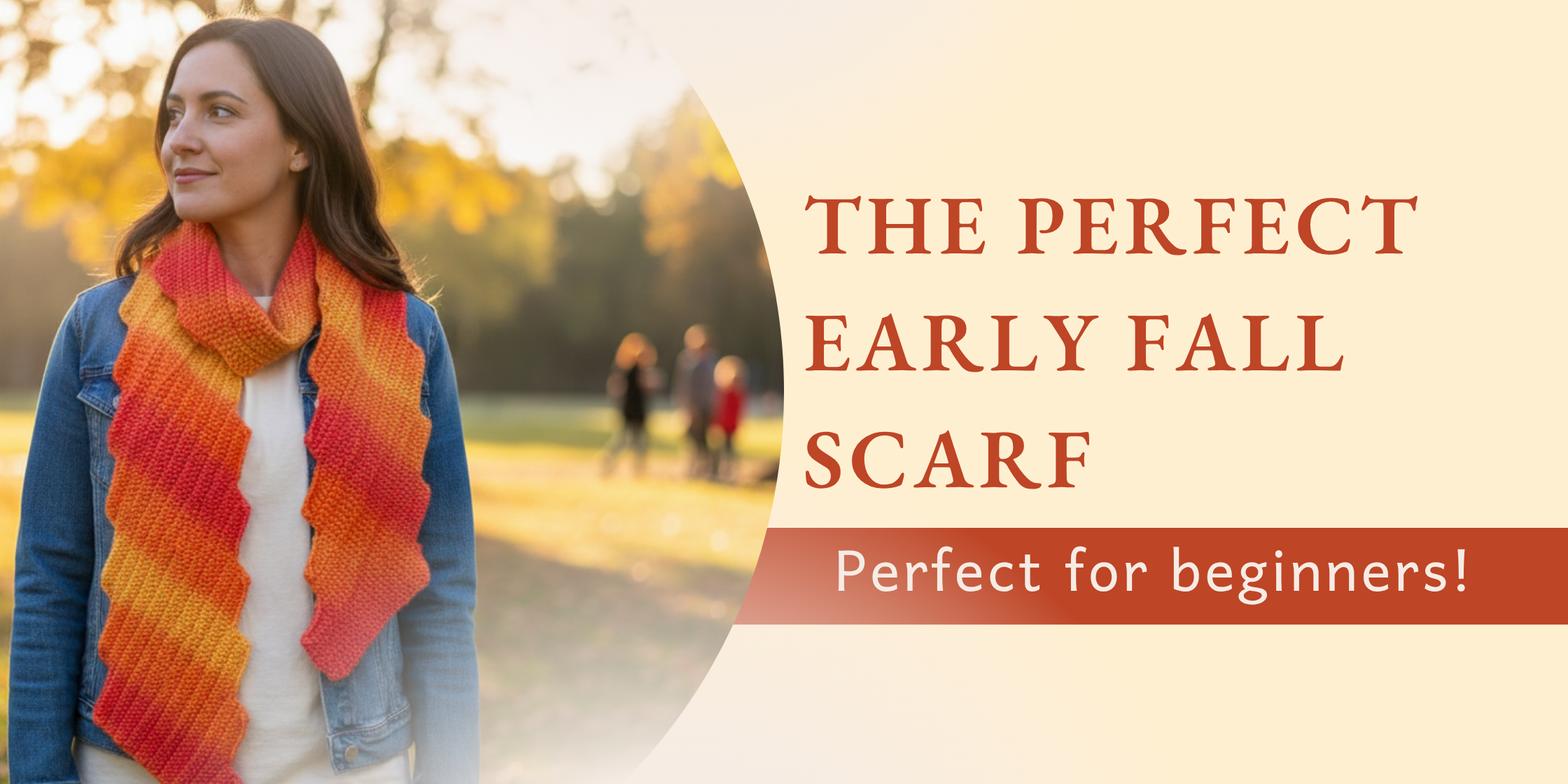 Free Pattern: The Perfect Early Fall Scarf (Perfect for Beginners!)