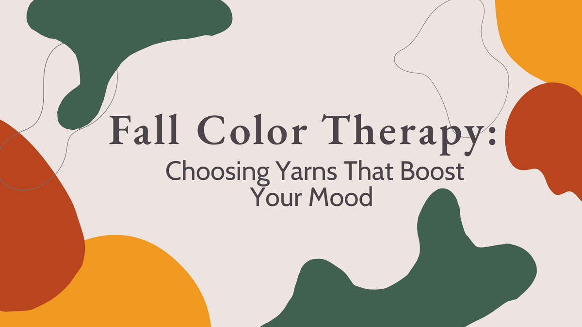 Fall Color Therapy: Choosing Yarns That Boost Your Mood