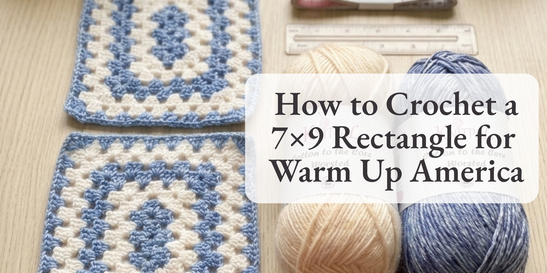 How to Crochet a 7×9 Rectangle for Warm Up America (Free Pattern + Easy Donation Guide)