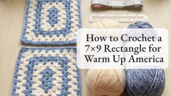 How to Crochet a 7×9 Rectangle for Warm Up America (Free Pattern + Easy Donation Guide)