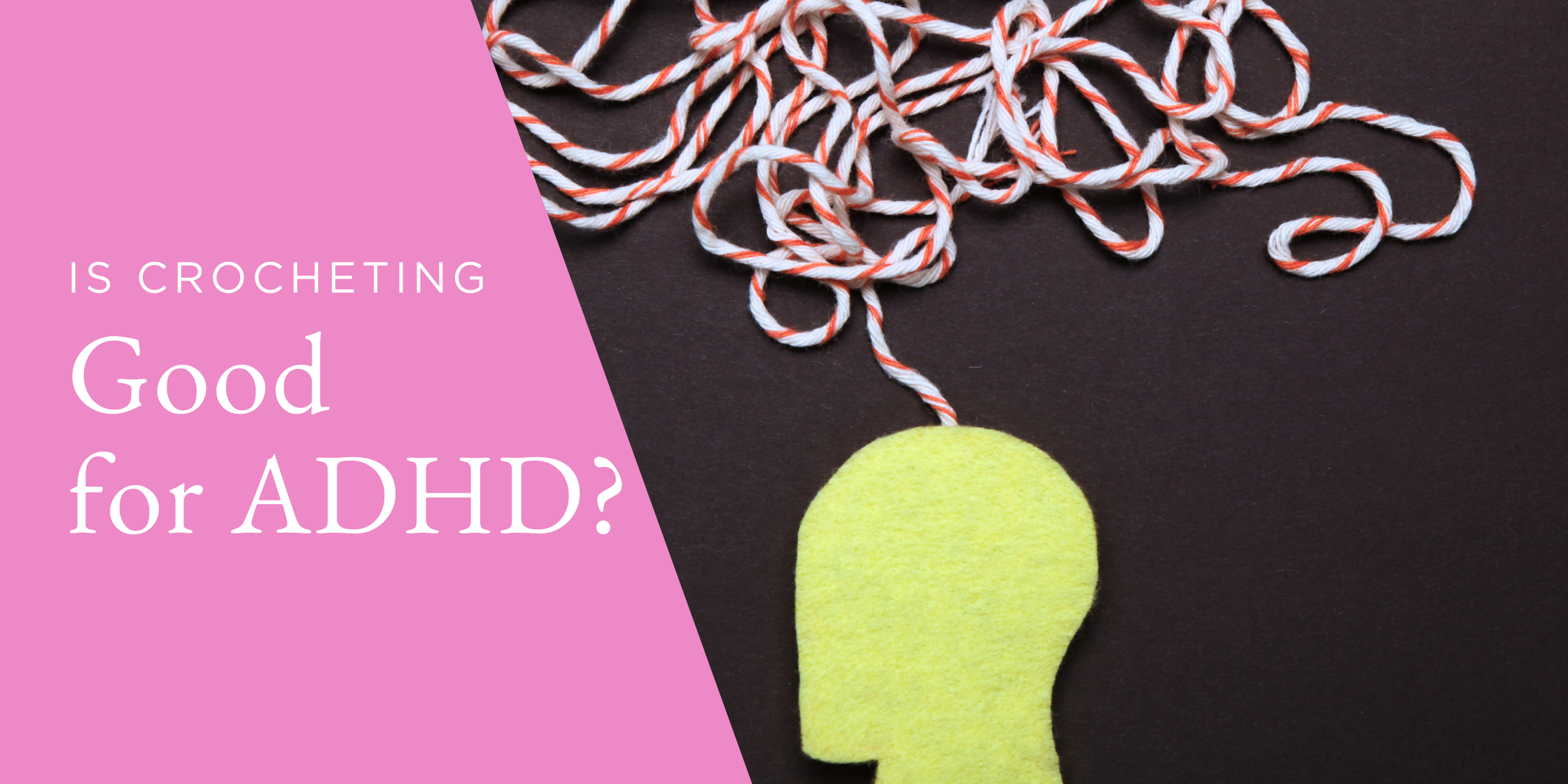 Is Crocheting Good for ADHD?