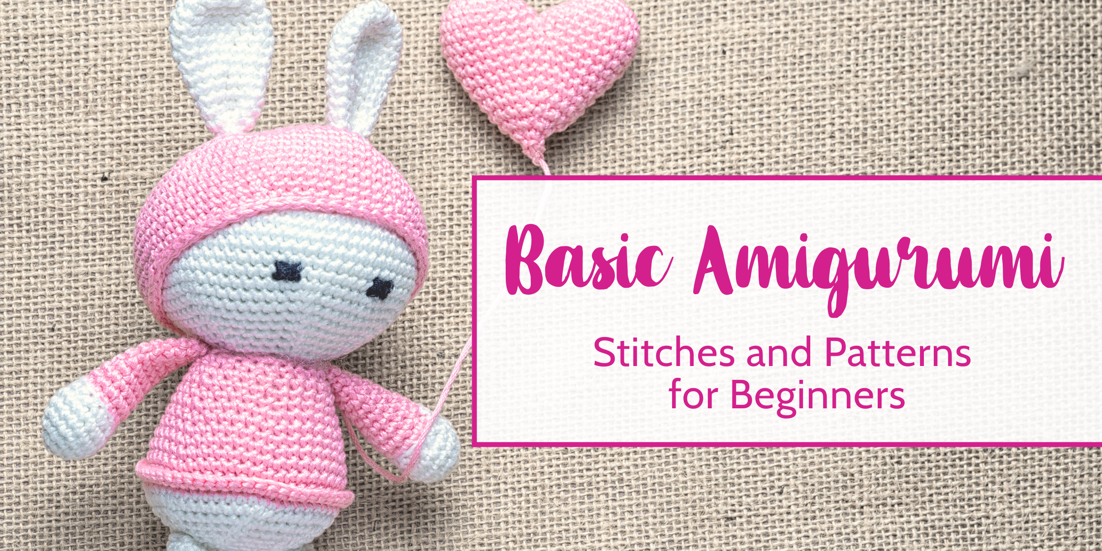 Basic Amigurumi Stitches and Patterns for Beginners