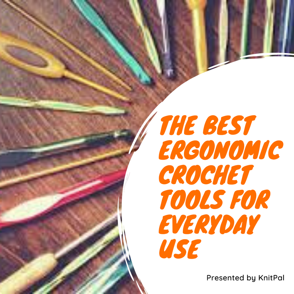 The Best Ergonomic Crochet Tools for Everyday Use