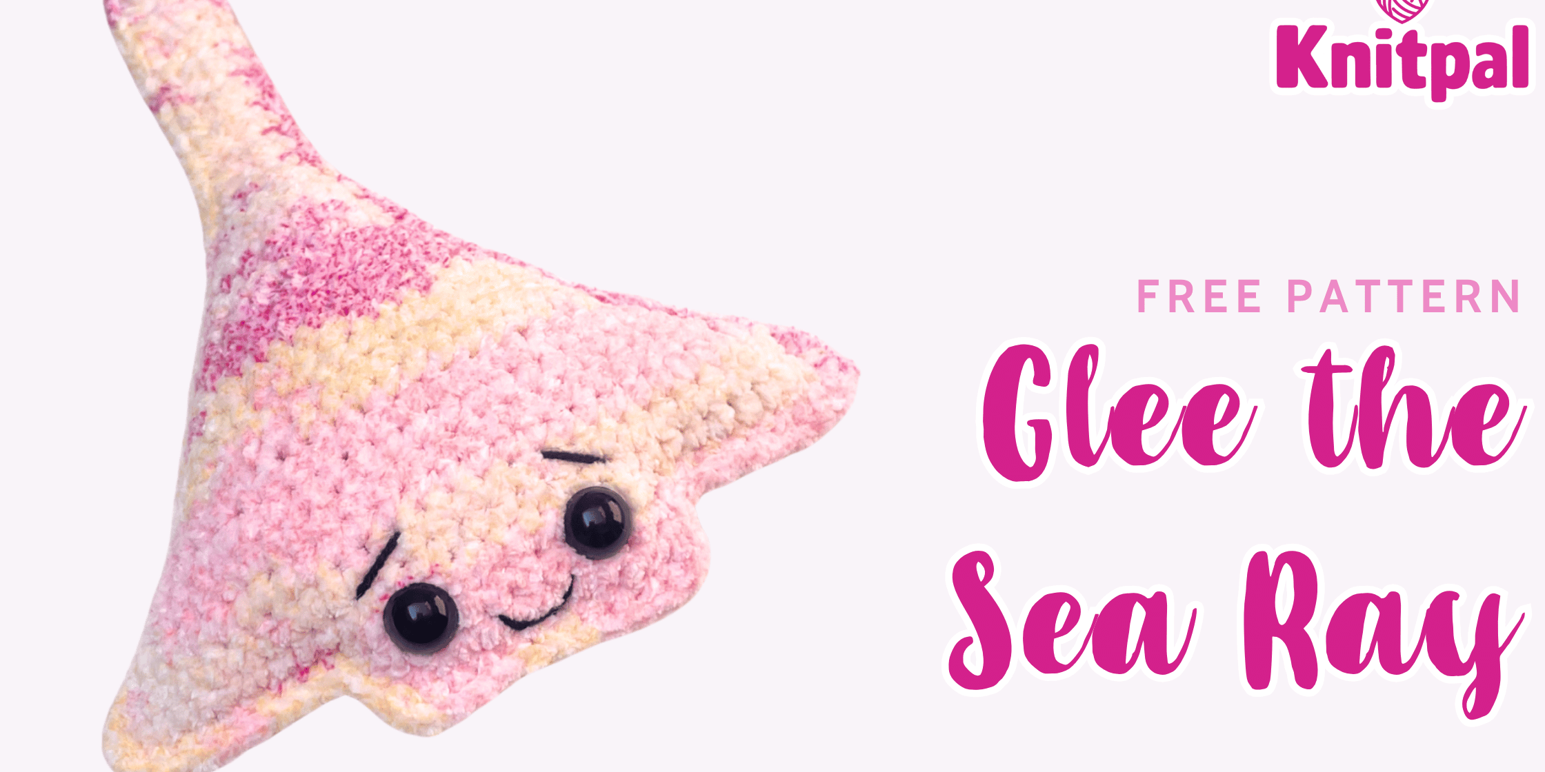 text "free pattern glee the sea ray" with image of pink and yellow crochet sting ray toy
