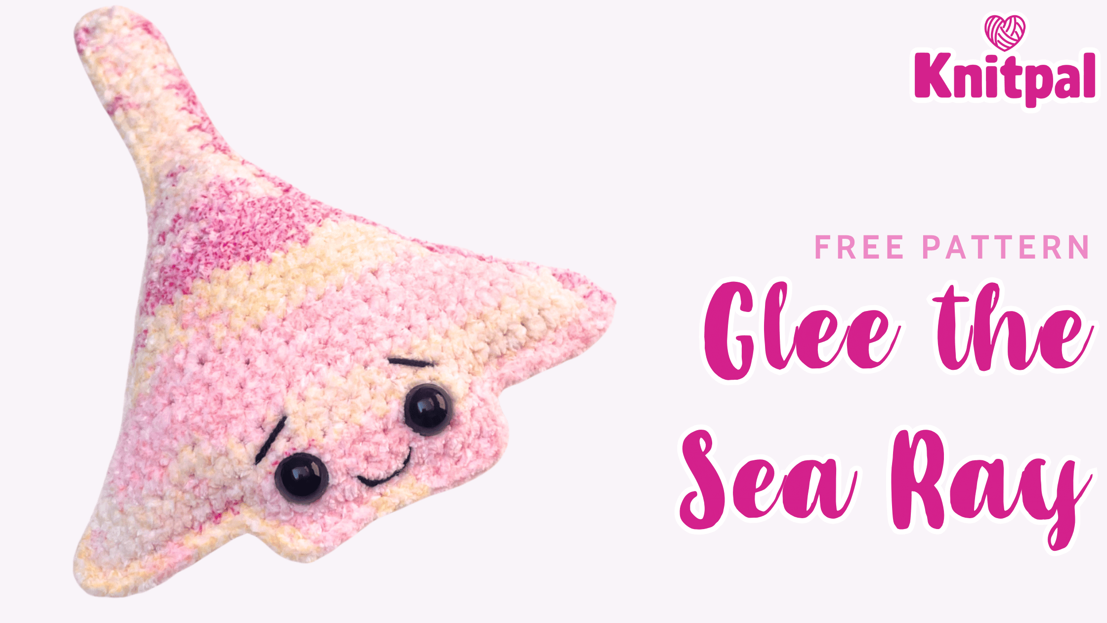 text "free pattern glee the sea ray" with image of pink and yellow crochet sting ray toy