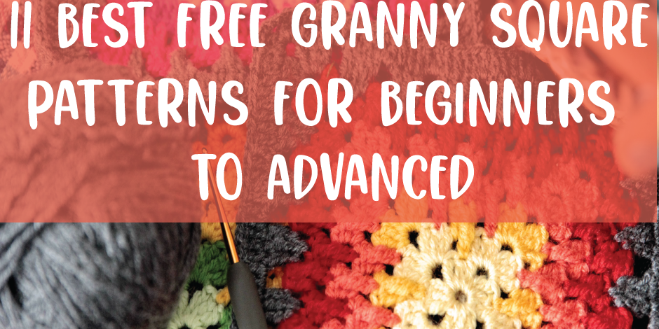 11 Best Free Granny Square Patterns for Beginners to Advanced