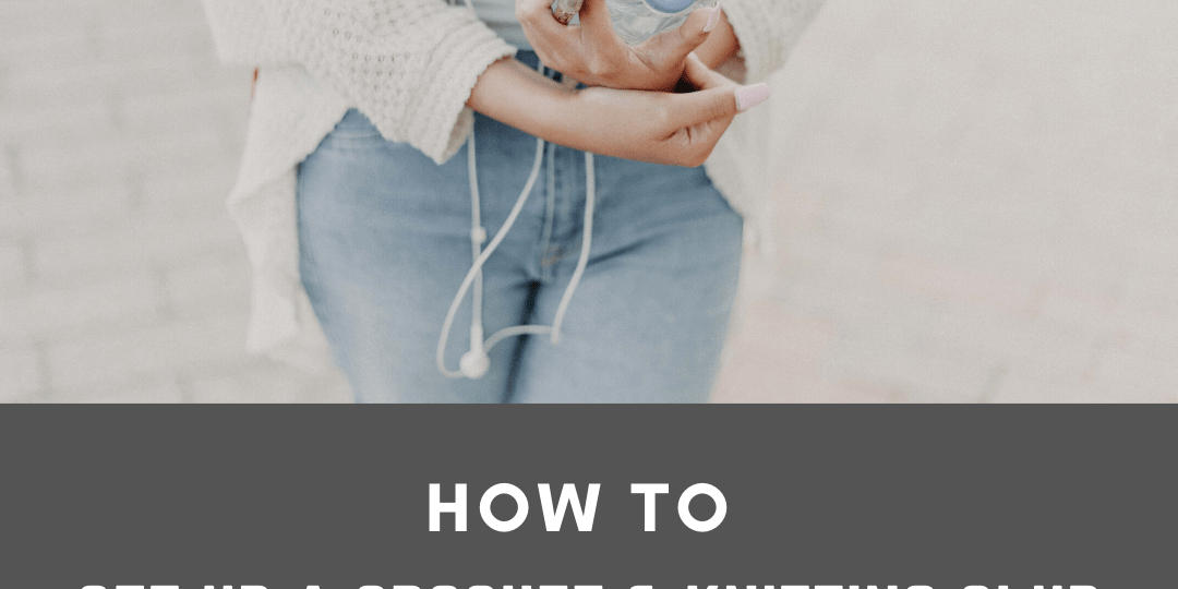 How to Set Up a Crochet & Knitting Club to Meet Other College Students - KnitPal