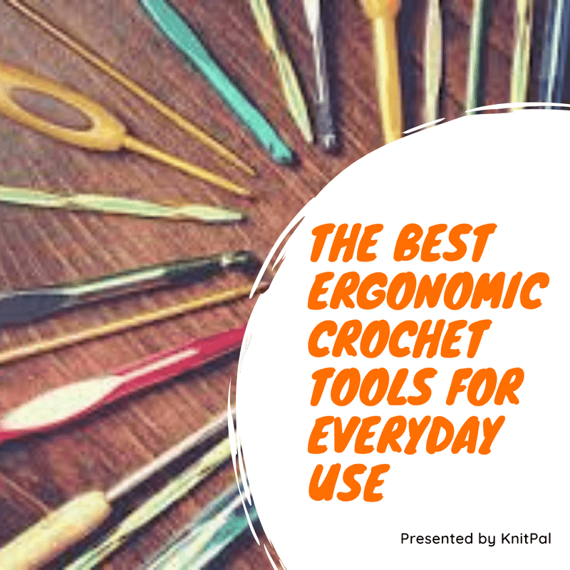 The Best Ergonomic Crochet Tools for Everyday Use - KnitPal