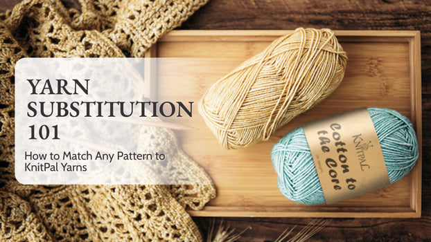 Yarn Substitution 101: How to Match Any Pattern to KnitPal Yarns