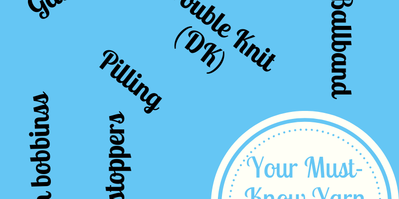 Your Must-Know Yarn Terminology - KnitPal