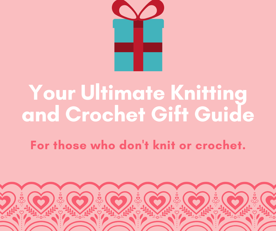 Your Ultimate Knitting and Crochet Gift Guide - KnitPal